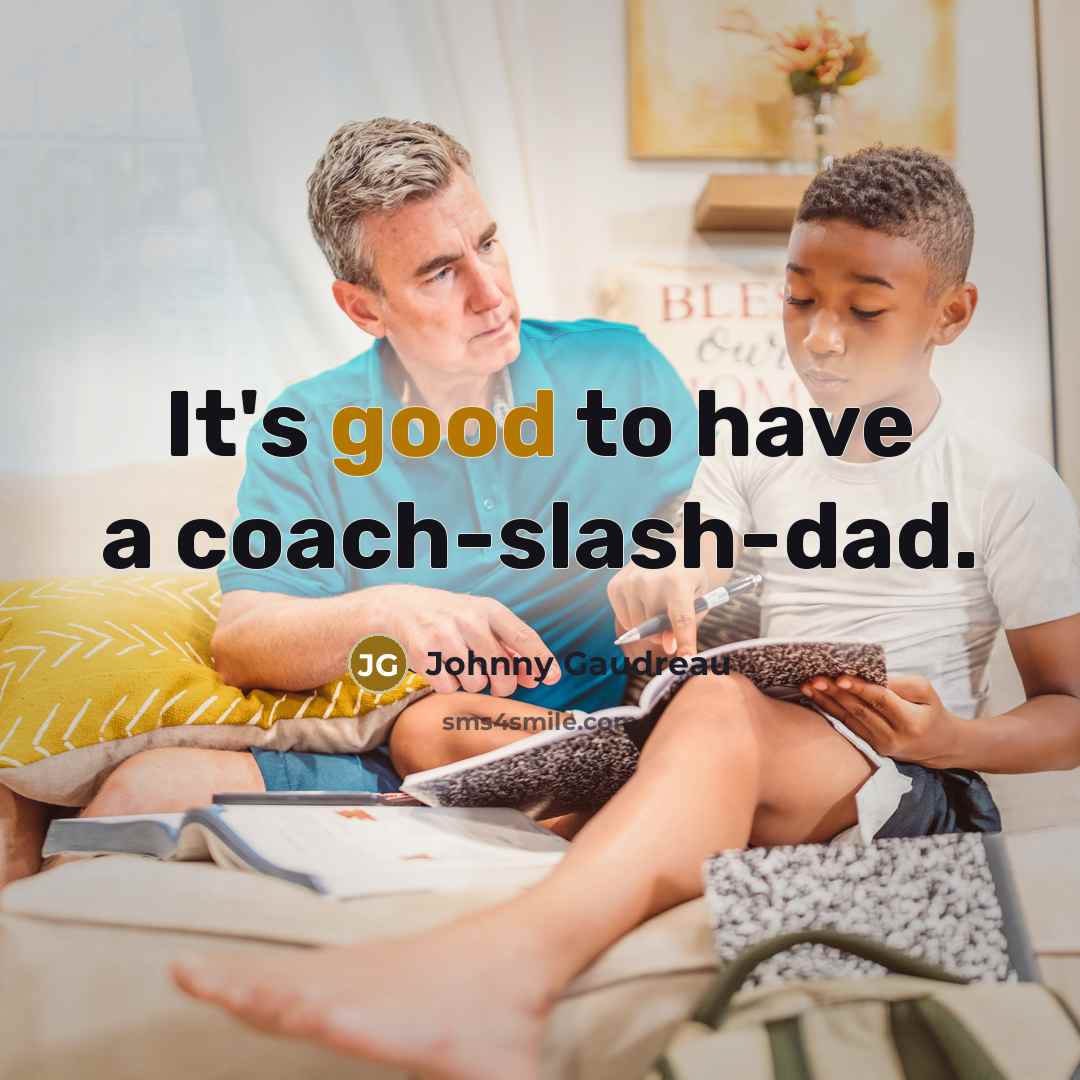 “It's good to have a coach-slash-dad.…” quote by Johnny Gaudreau