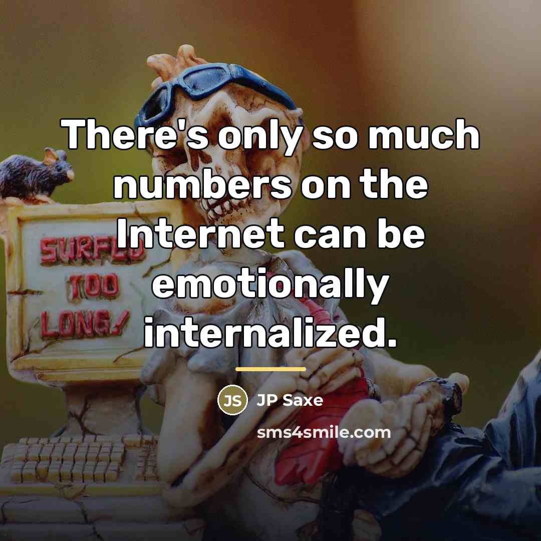 “There's only so much numbers on the Internet can be…” quote by JP Saxe