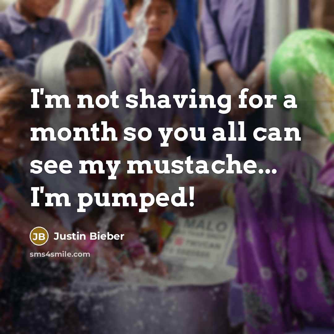 “I'm not shaving for a month so you all can…” quote by Justin Bieber