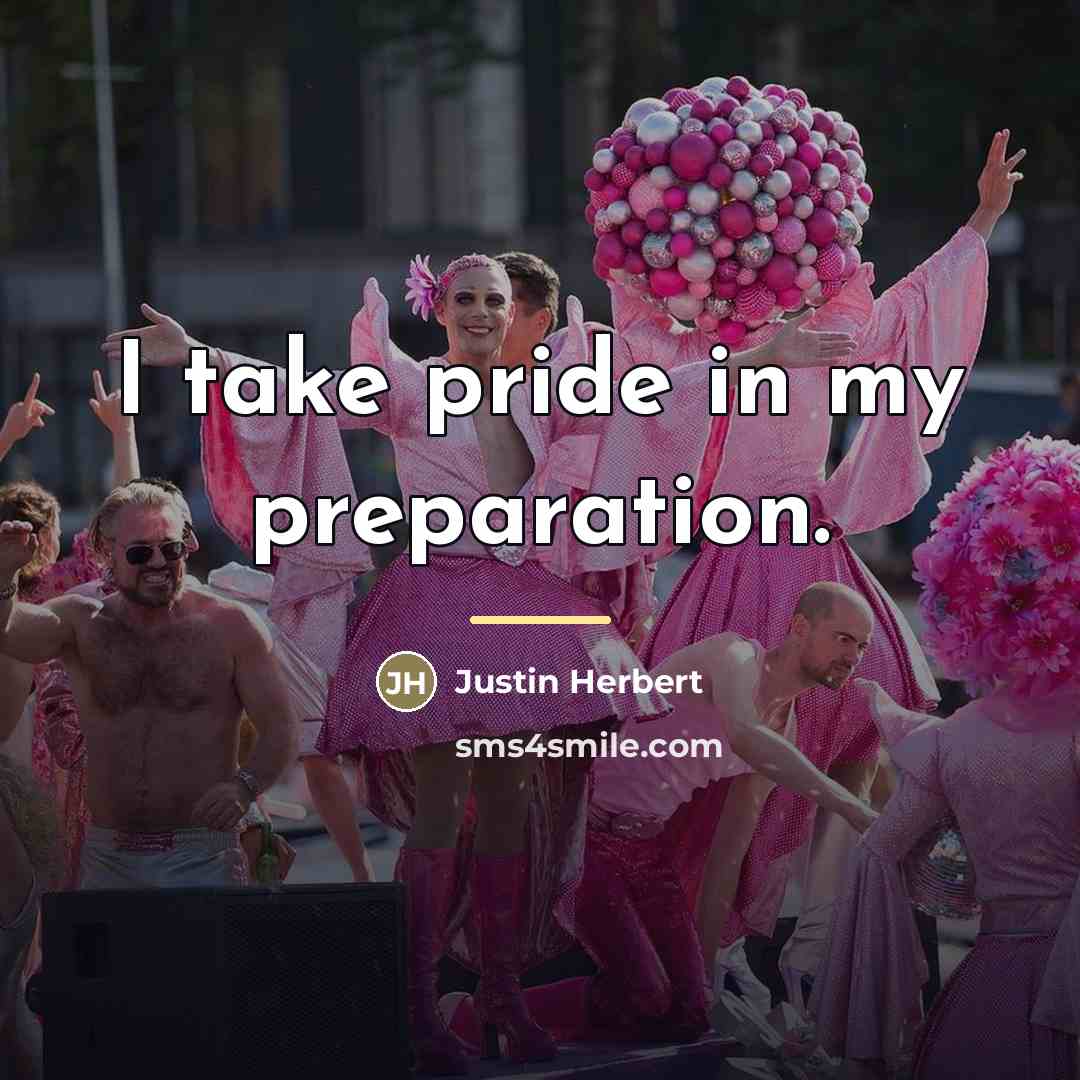 “I take pride in my preparation.…” quote by Justin Herbert