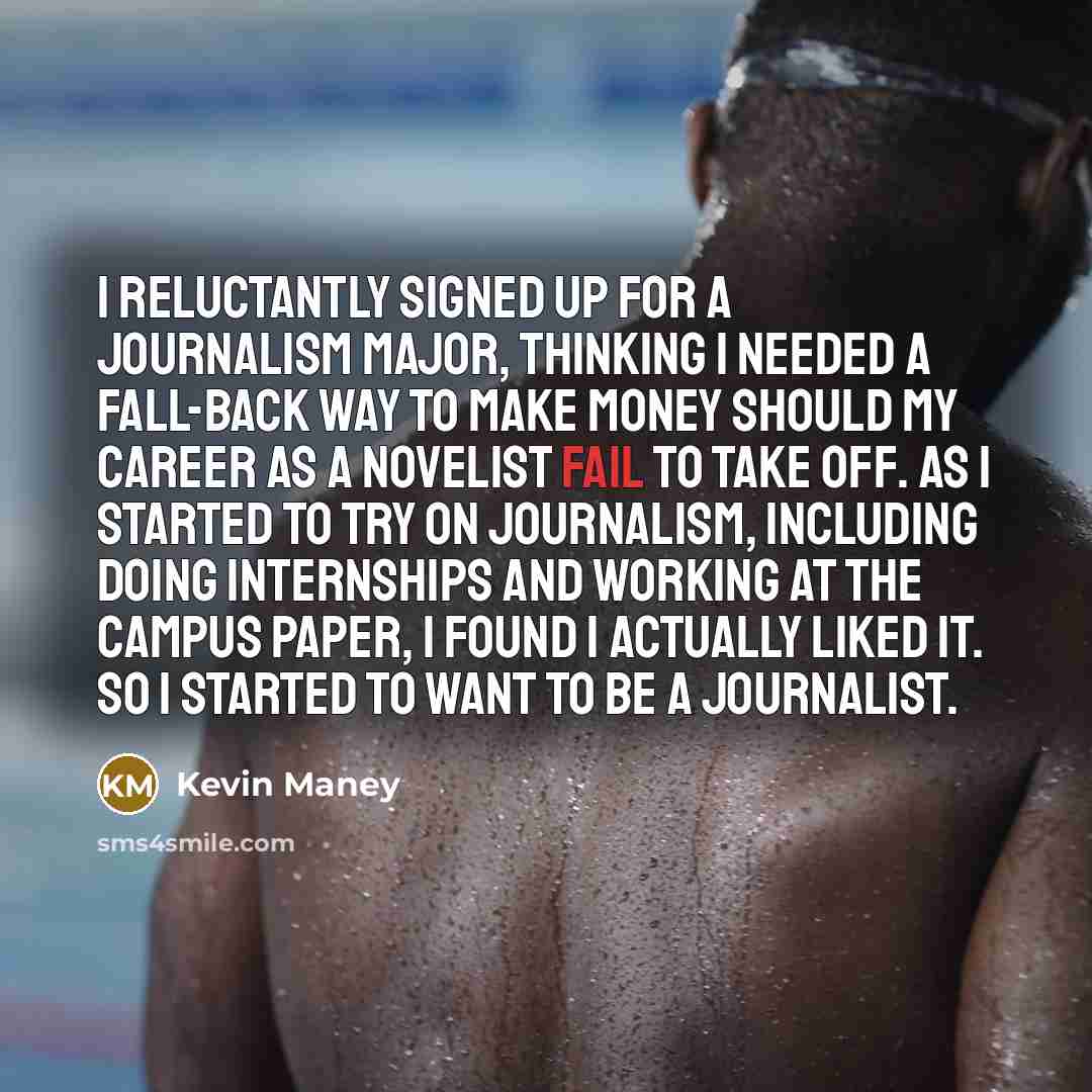 “I reluctantly signed up for a journalism major, thinking I…” quote by Kevin Maney