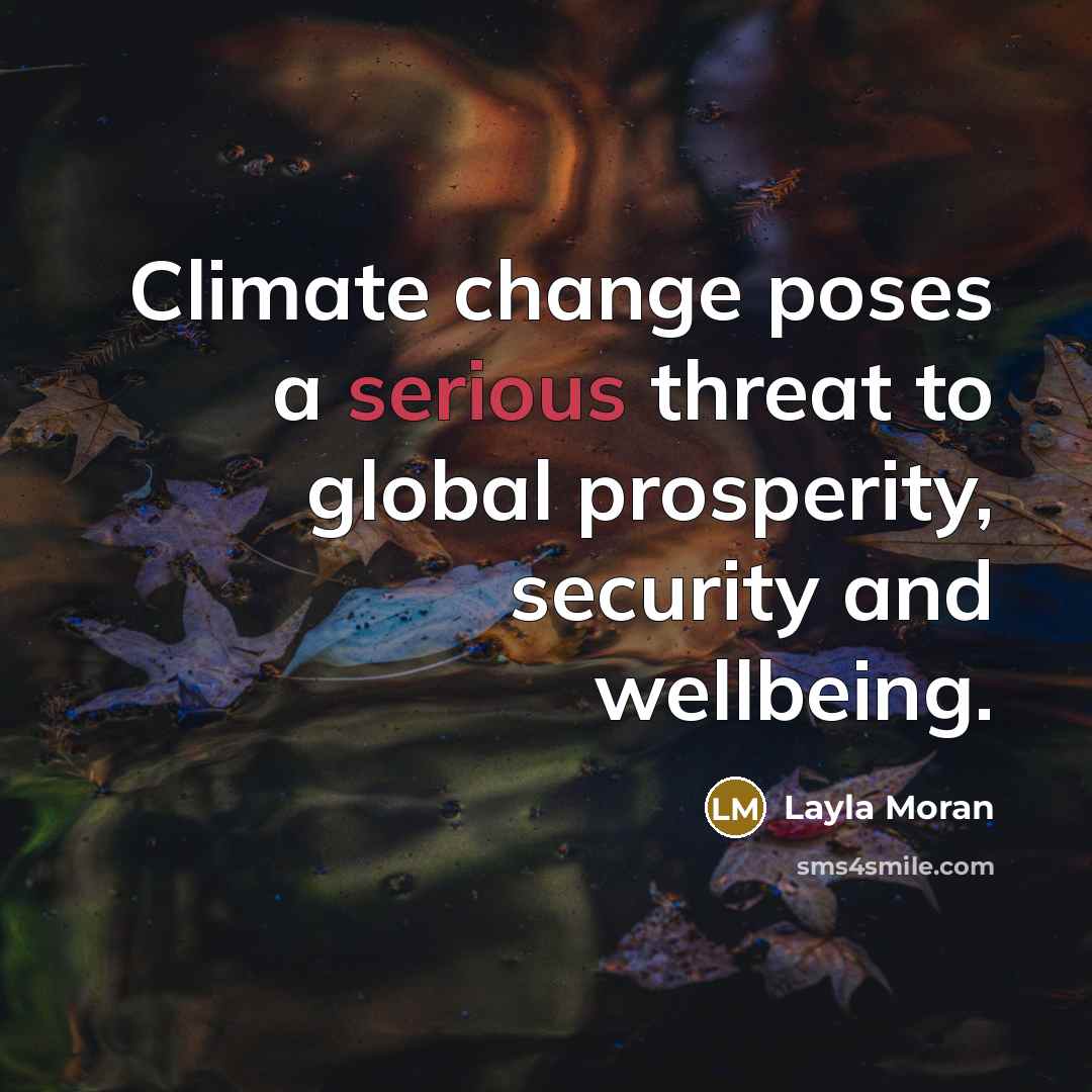 “Climate change poses a serious threat to global prosperity, security…” quote by Layla Moran