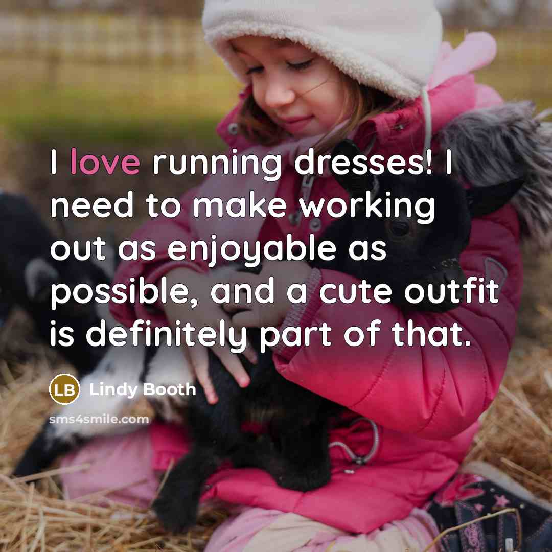 “I love running dresses! I need to make working out…” quote by Lindy Booth