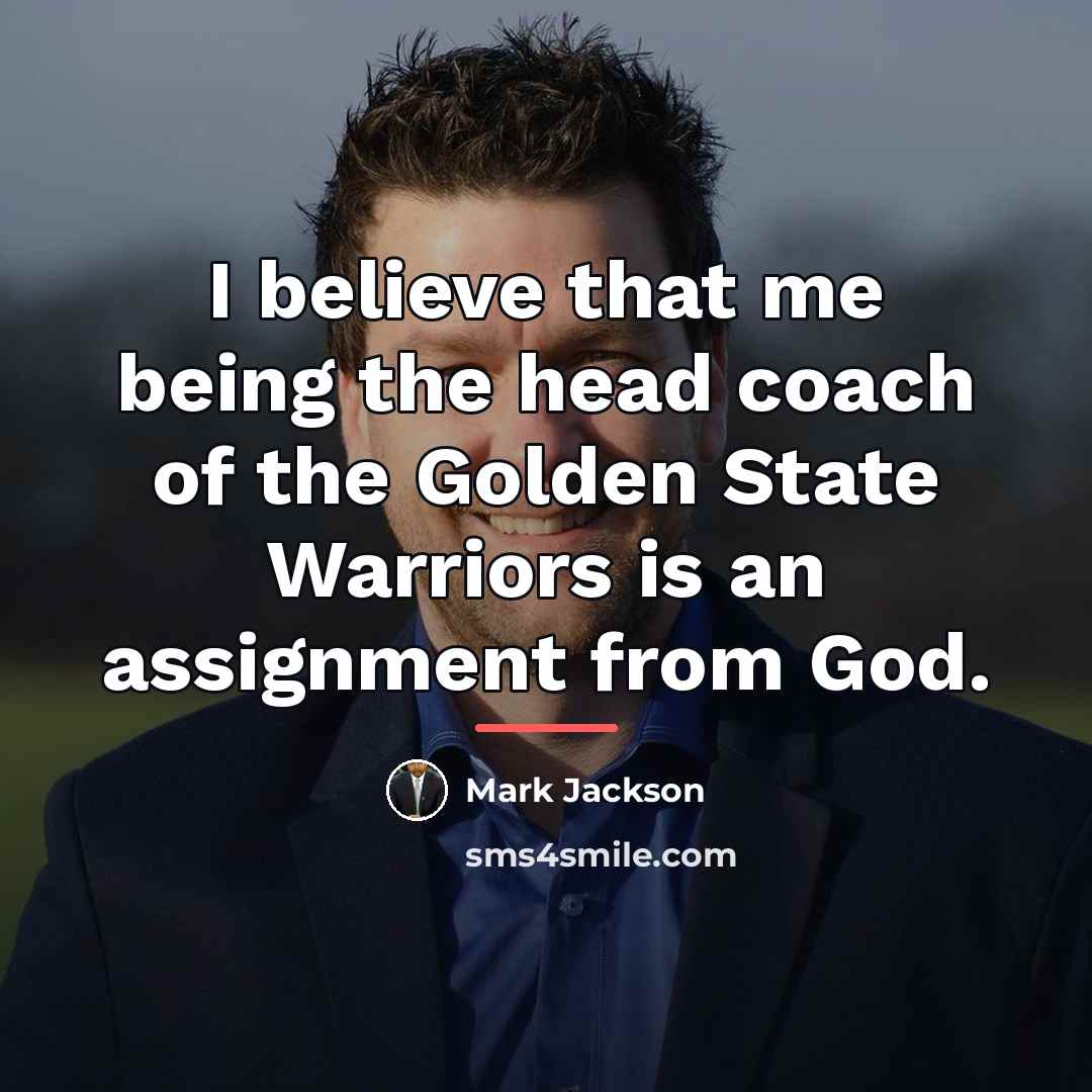 “I believe that me being the head coach of the…” quote by Mark Jackson