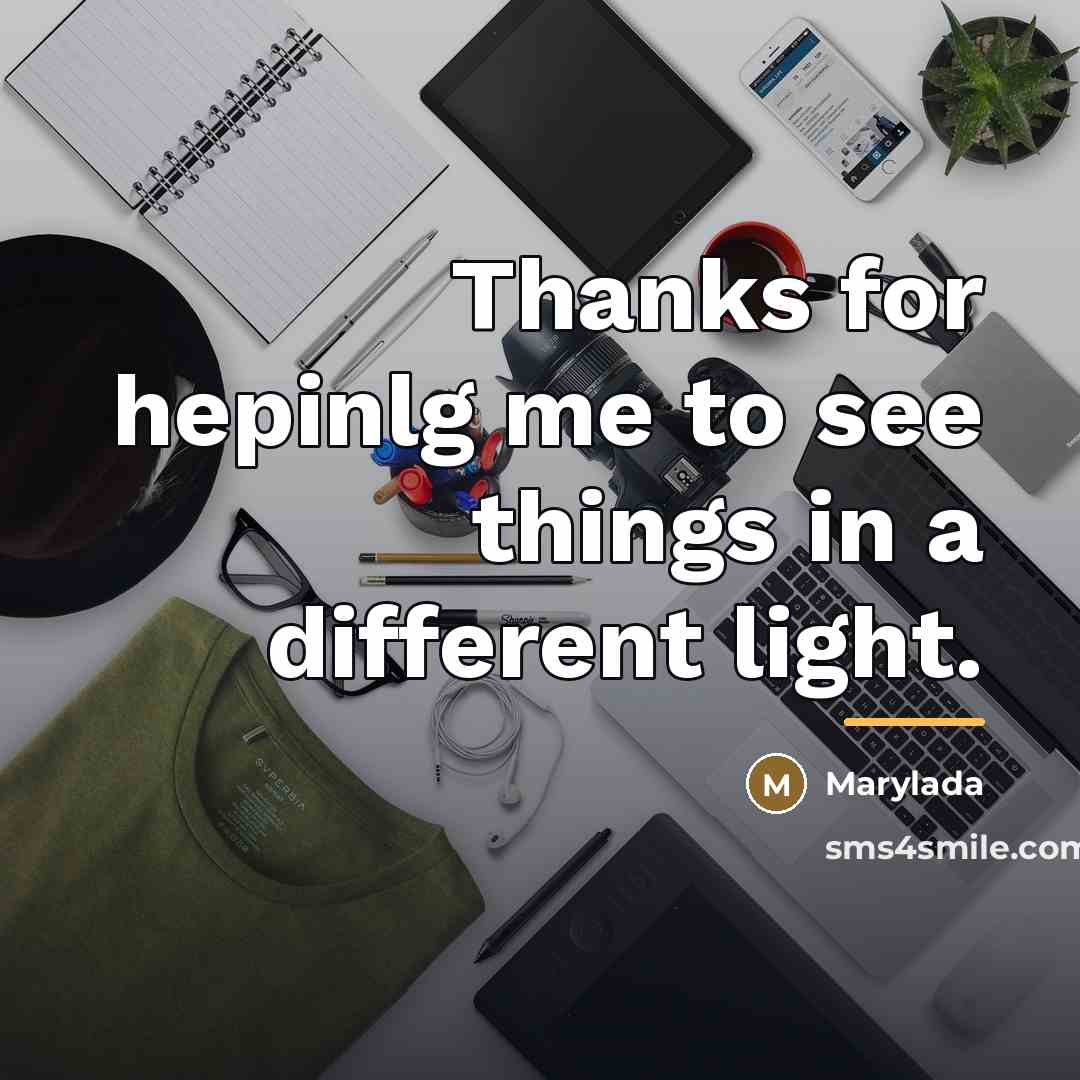 “Thanks for hepinlg me to see things in a different…” quote by Marylada
