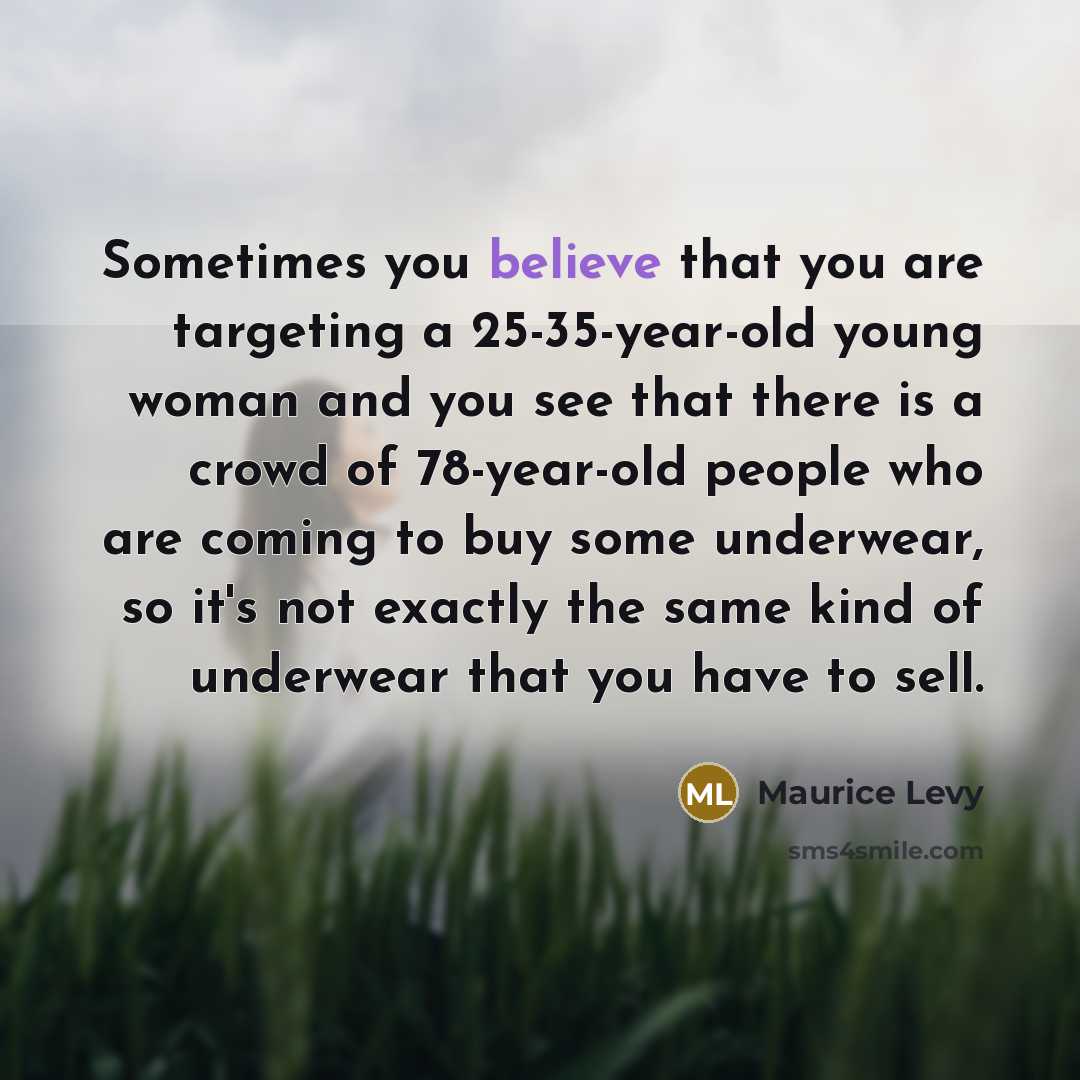 “Sometimes you believe that you are targeting a 25-35-year-old young…” quote by Maurice Levy