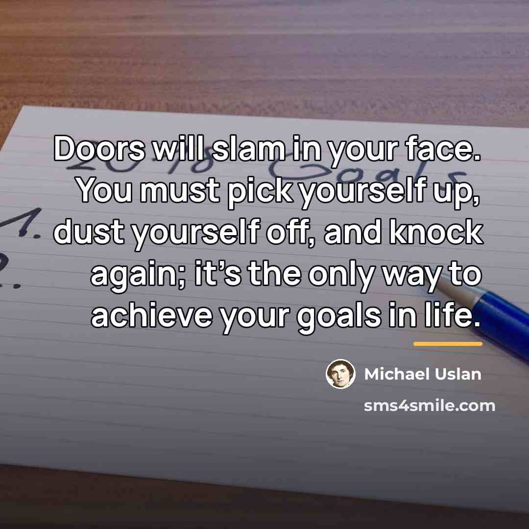 “Doors will slam in your face. You must pick yourself…” quote by Michael Uslan