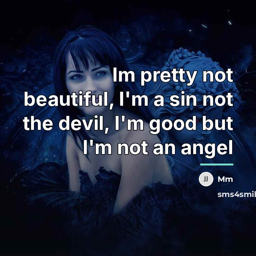 “Im pretty not beautiful, I'm a sin not the devil,…” quote by MM