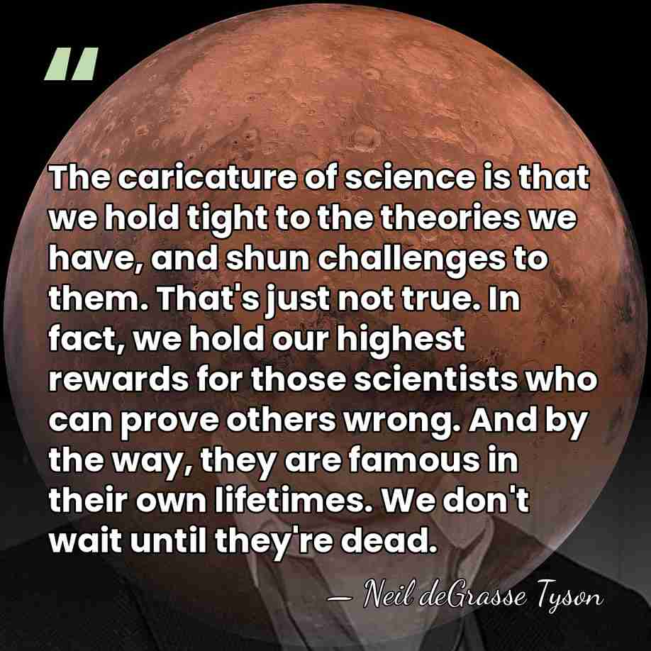 The caricature of science is that we hold tight to the theories&hellip; - Neil deGrasse Tyson