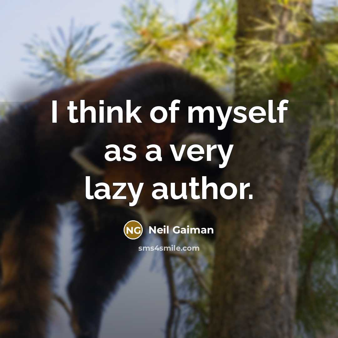 “I think of myself as a very lazy author.…” quote by Neil Gaiman