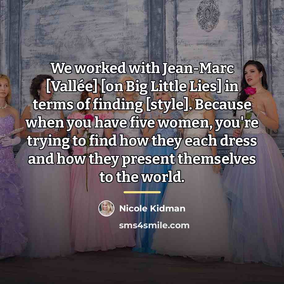 “We worked with Jean-Marc [Vallée] [on Big Little Lies] in…” quote by Nicole Kidman