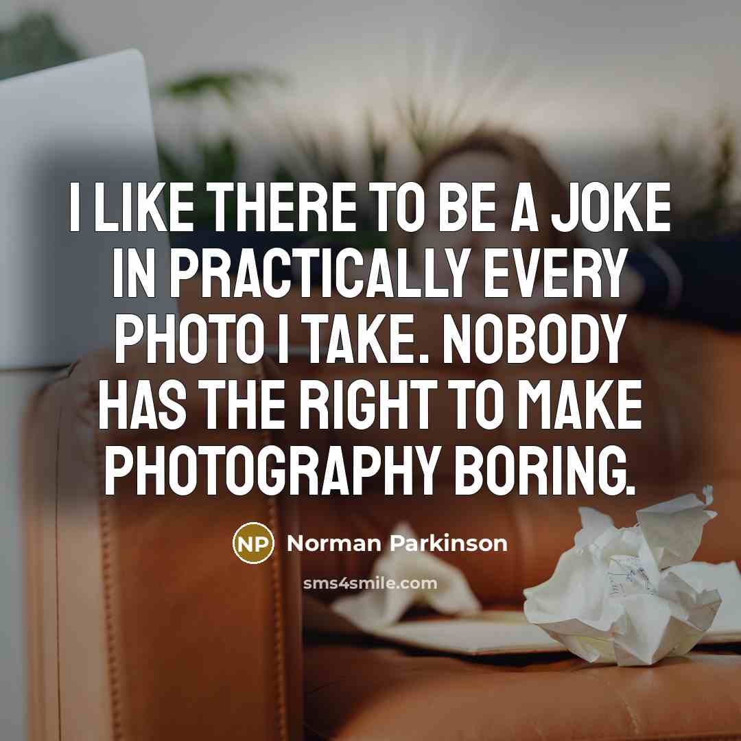“I like there to be a joke in practically every…” quote by Norman Parkinson
