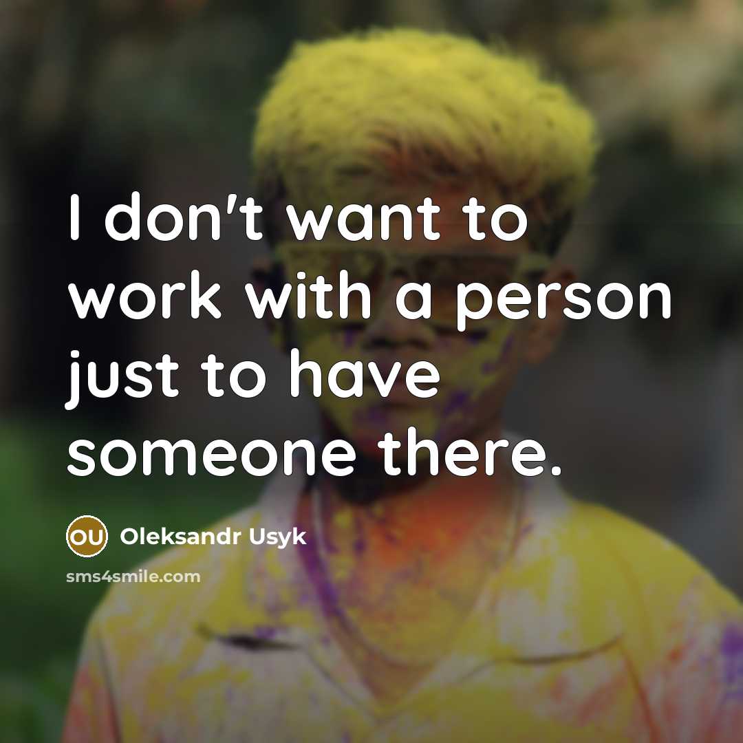“I don't want to work with a person just to…” quote by Oleksandr Usyk