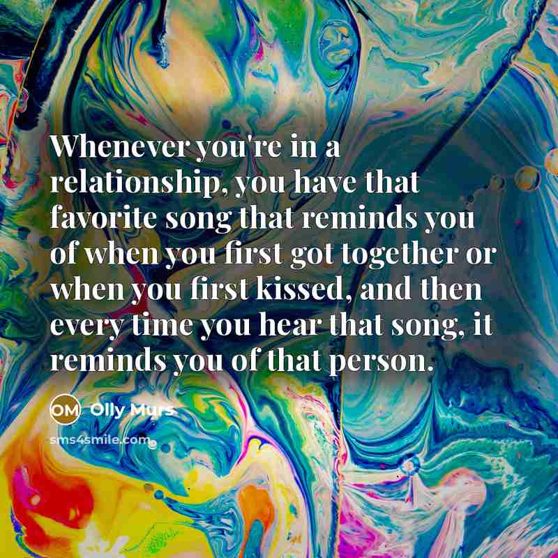 “Whenever you're in a relationship, you have that favorite song…” quote by Olly Murs