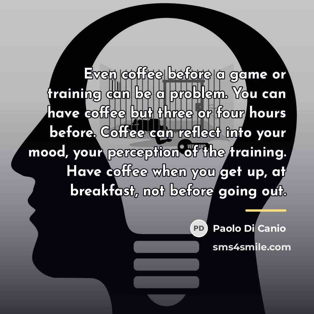 “Even coffee before a game or training can be a…” quote by Paolo di Canio