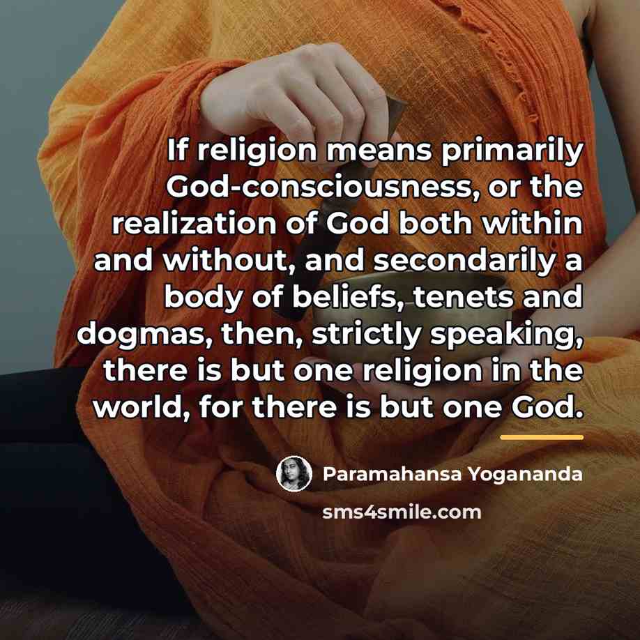 “If religion means primarily God-consciousness, or the realization of God…” quote by Paramahansa Yogananda