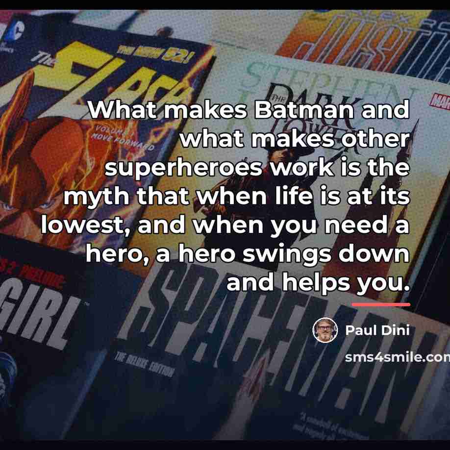 “What makes Batman and what makes other superheroes work is…” quote by Paul Dini