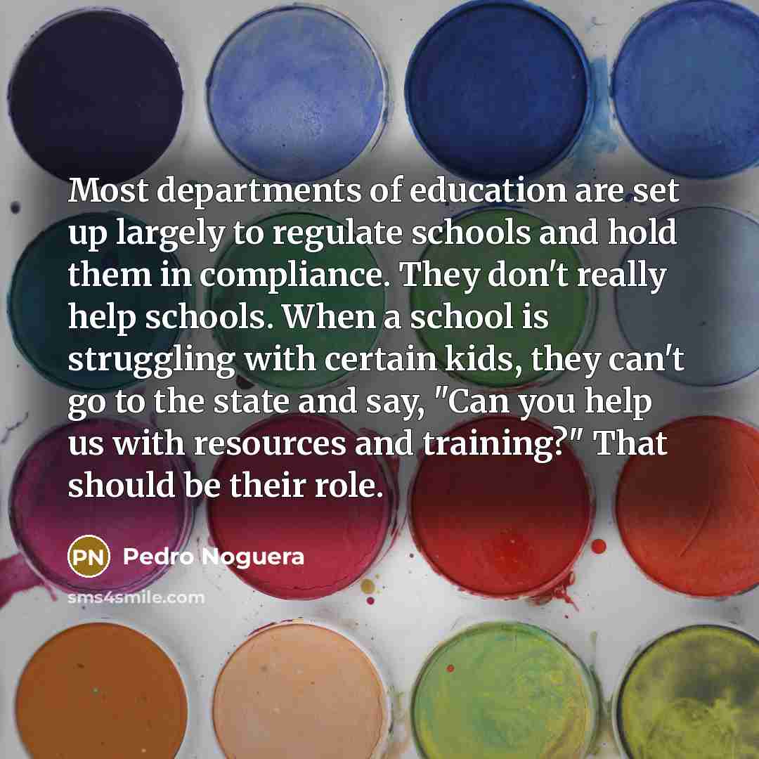 “Most departments of education are set up largely to regulate…” quote by Pedro Noguera