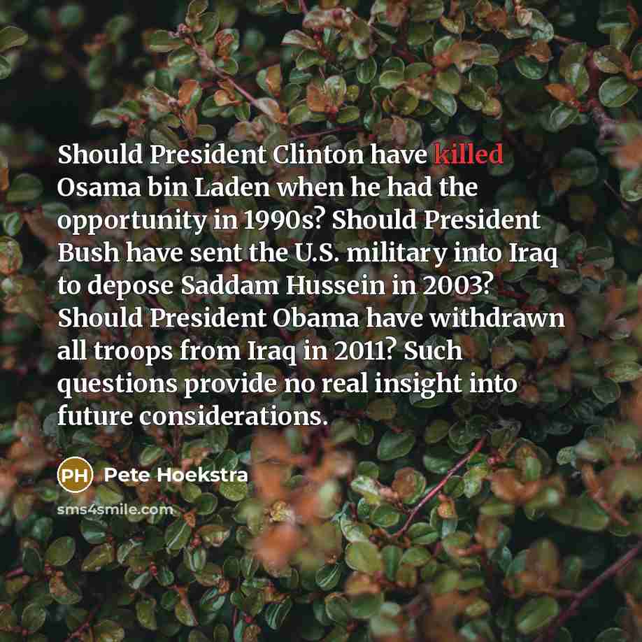 “Should President Clinton have killed Osama bin Laden when he…” quote by Pete Hoekstra