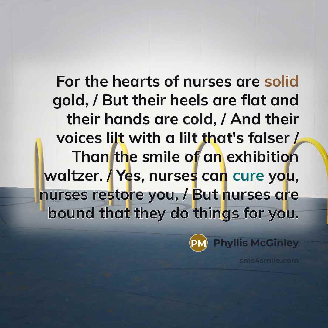 “For the hearts of nurses are solid gold, / But…” quote by Phyllis McGinley