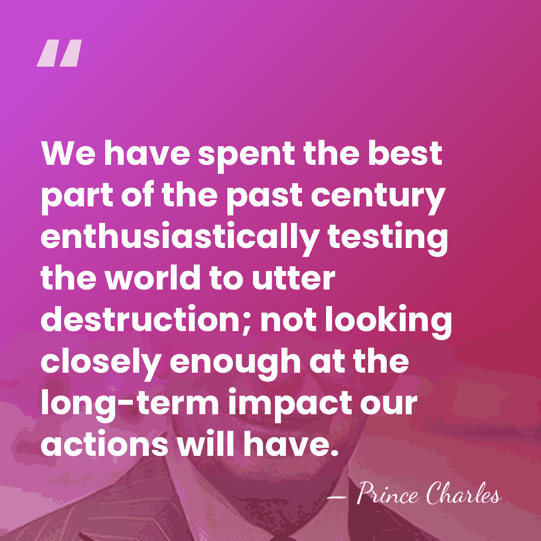 We have spent the best part of the past century enthusiastically testing&hellip; - Prince Charles