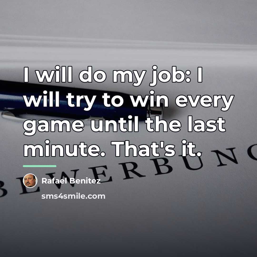 “I will do my job: I will try to win…” quote by Rafael Benitez