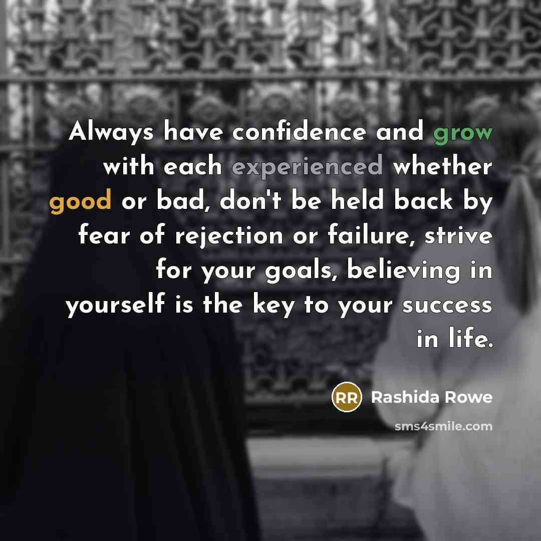 “Always have confidence and grow with each experienced whether good…” quote by Rashida Rowe