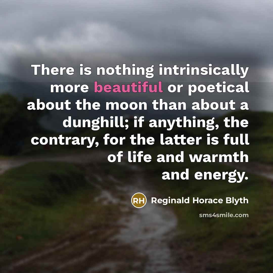 “There is nothing intrinsically more beautiful or poetical about the…” quote by Reginald Horace Blyth