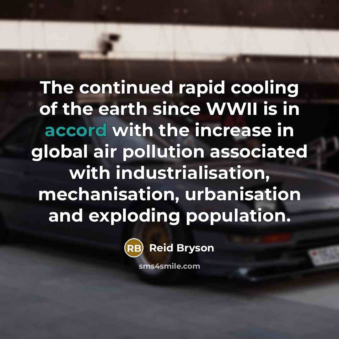 “The continued rapid cooling of the earth since WWII is…” quote by Reid Bryson