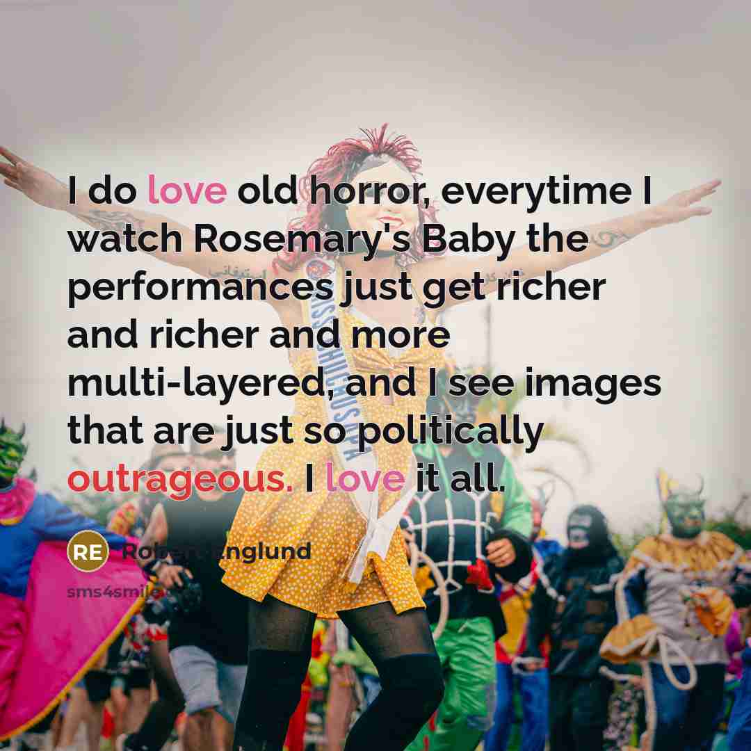 “I do love old horror, everytime I watch Rosemary's Baby…” quote by Robert Englund