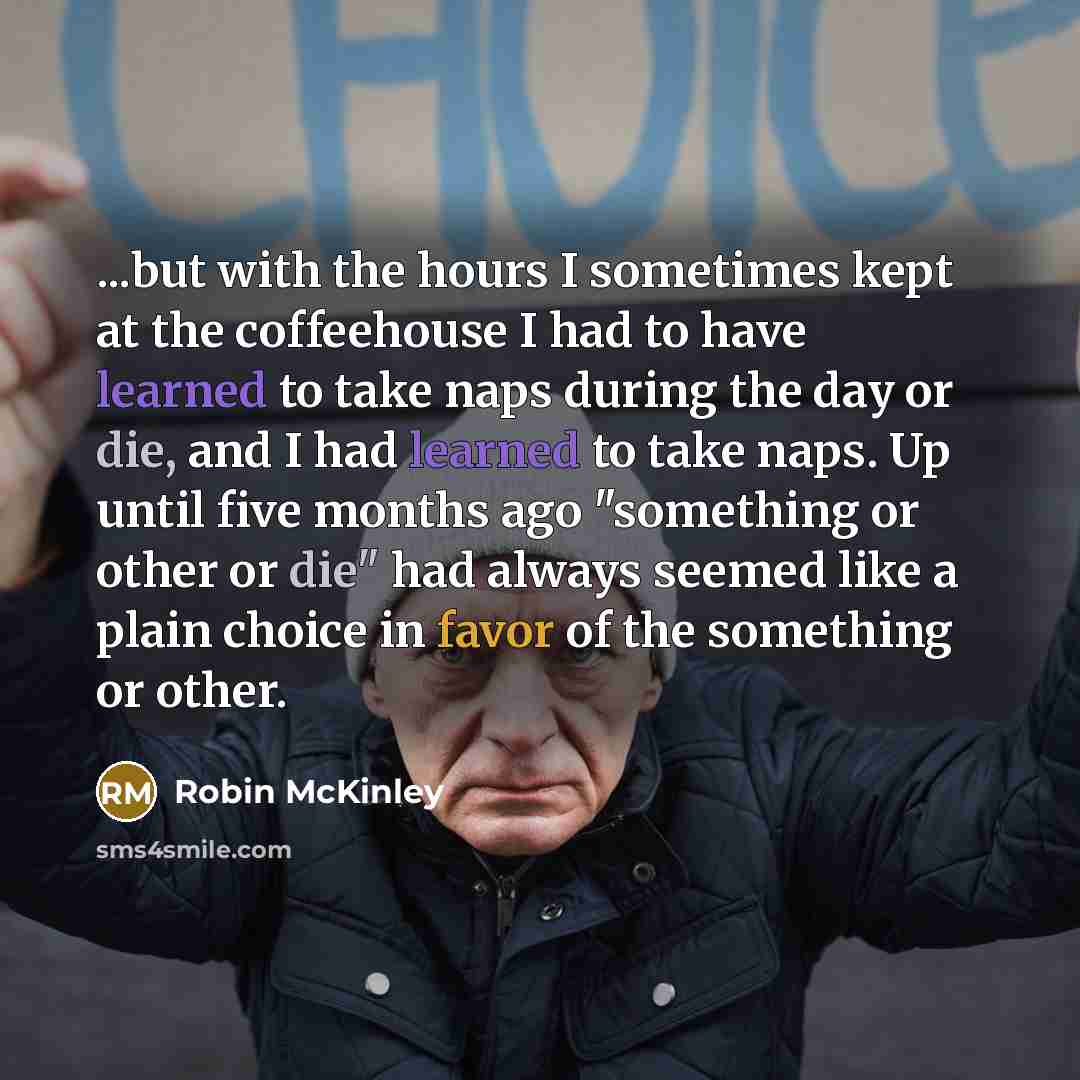 “...but with the hours I sometimes kept at the coffeehouse…” quote by Robin McKinley
