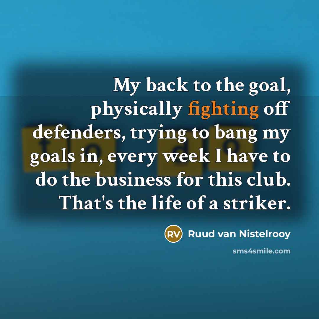 “My back to the goal, physically fighting off defenders, trying…” quote by Ruud van Nistelrooy