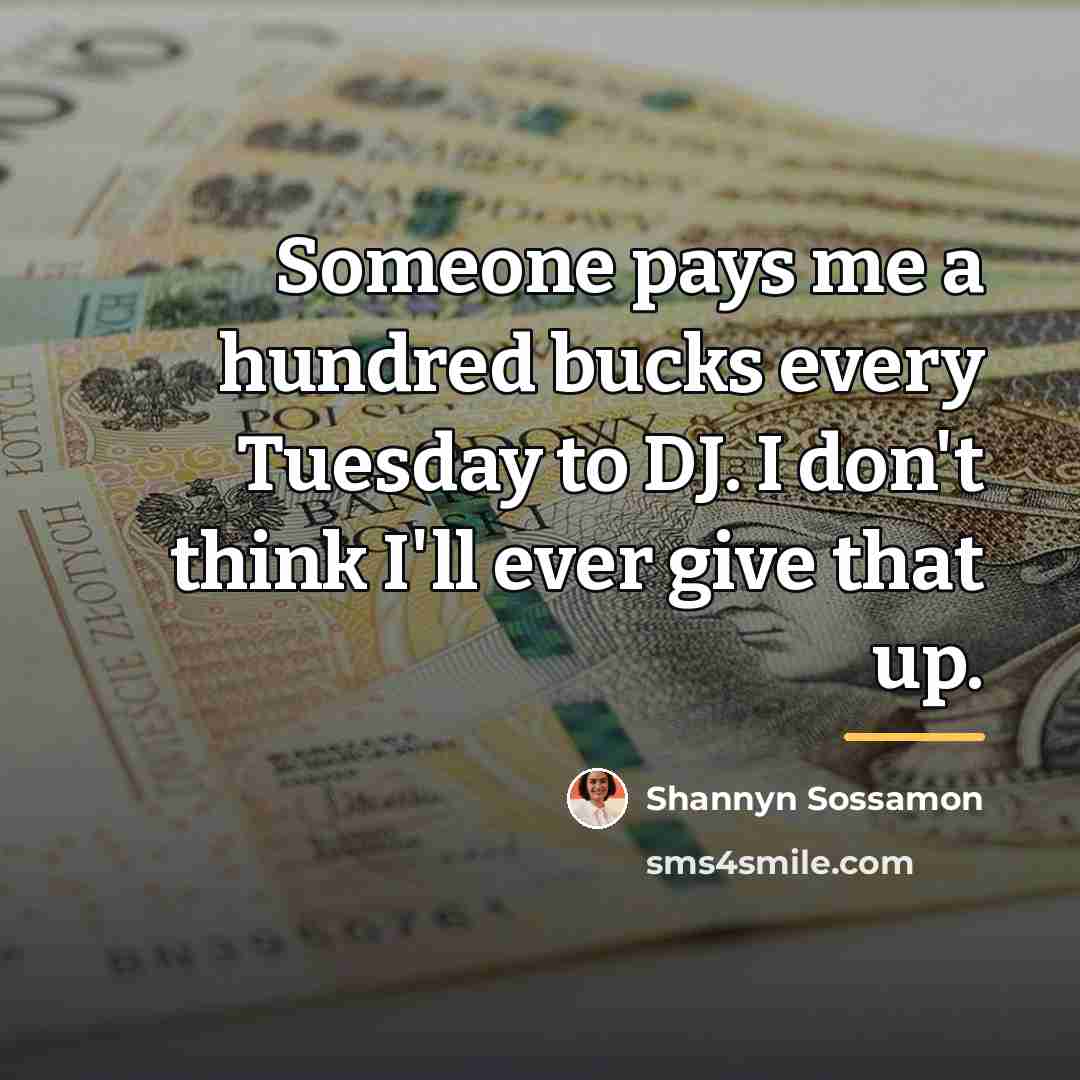 “Someone pays me a hundred bucks every Tuesday to DJ.…” quote by Shannyn Sossamon