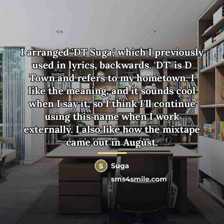 “I arranged 'DT Suga,' which I previously used in lyrics,…” quote by Suga