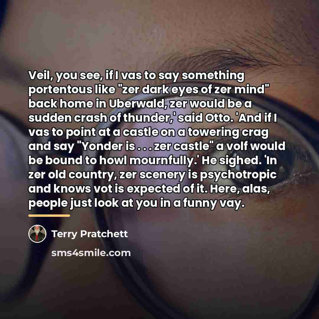 “Veil, you see, if I vas to say something portentous…” quote by Terry Pratchett