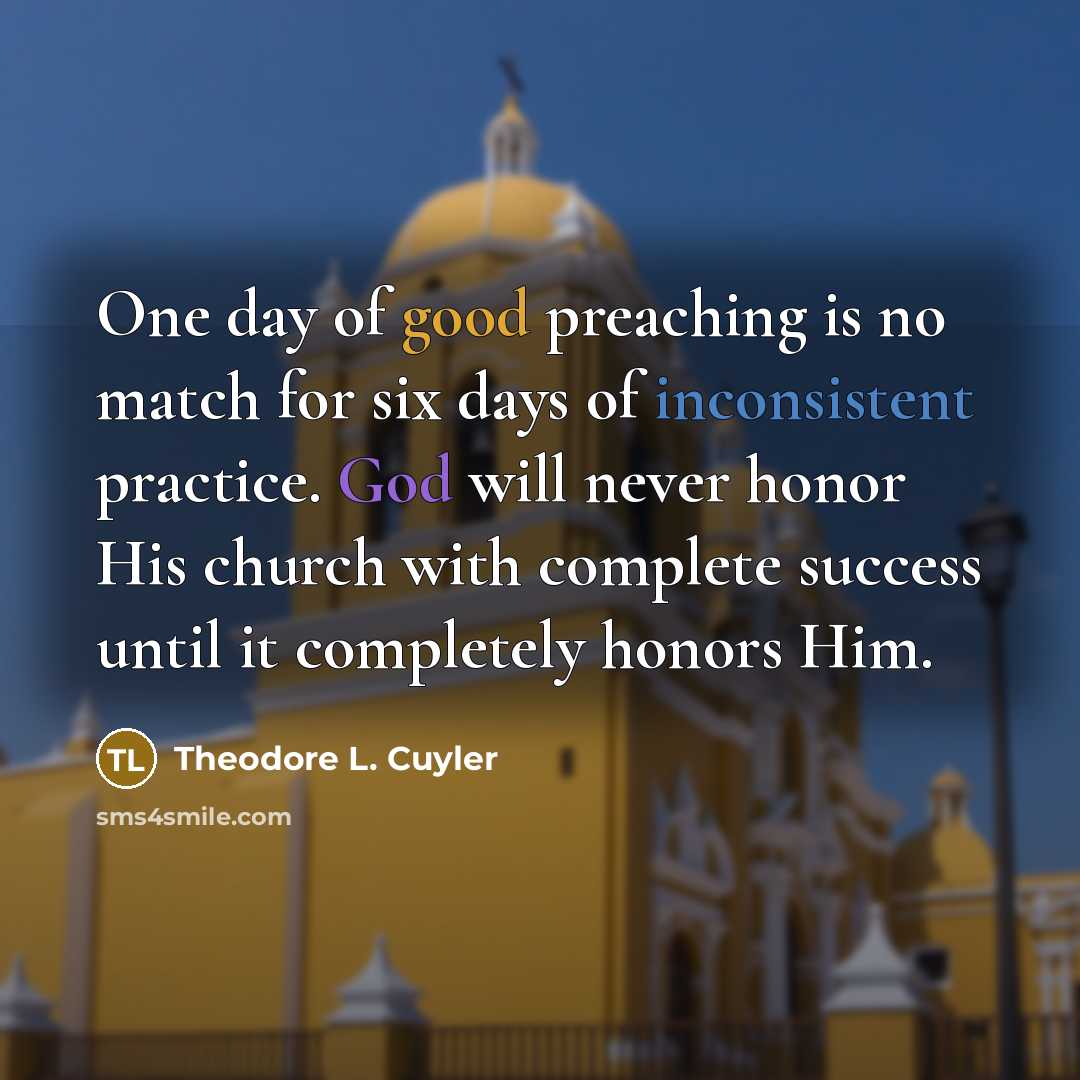 “One day of good preaching is no match for six…” quote by Theodore L. Cuyler