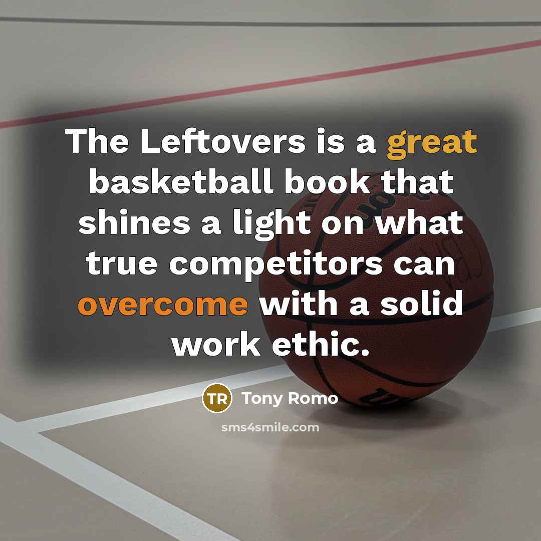 “The Leftovers is a great basketball book that shines a…” quote by Tony Romo