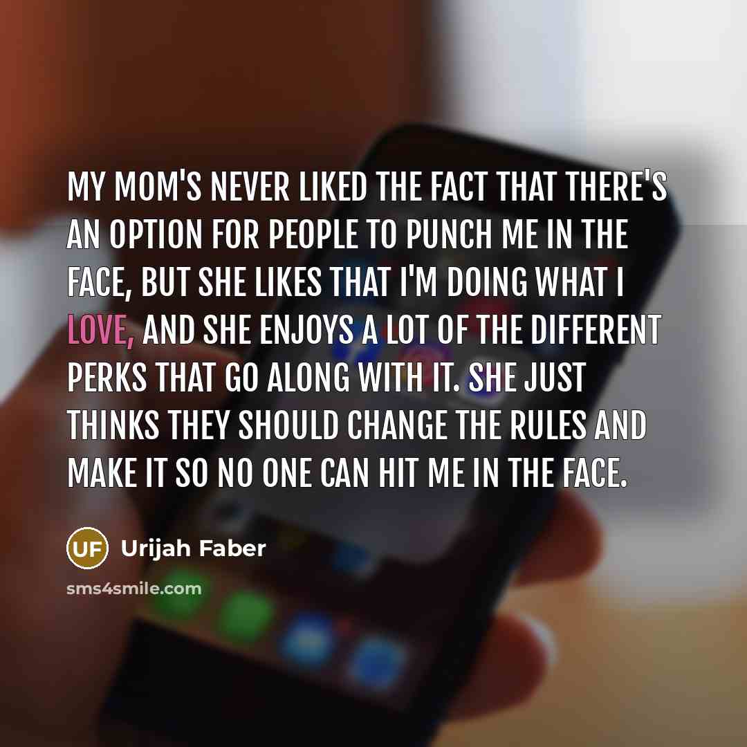 “My mom's never liked the fact that there's an option…” quote by Urijah Faber