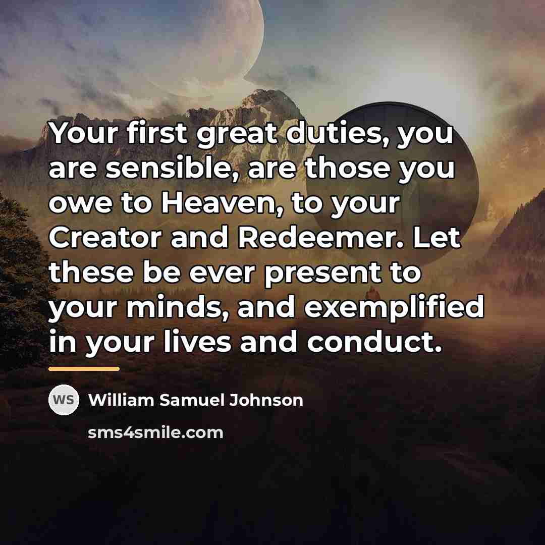 “Your first great duties, you are sensible, are those you…” quote by William Samuel Johnson