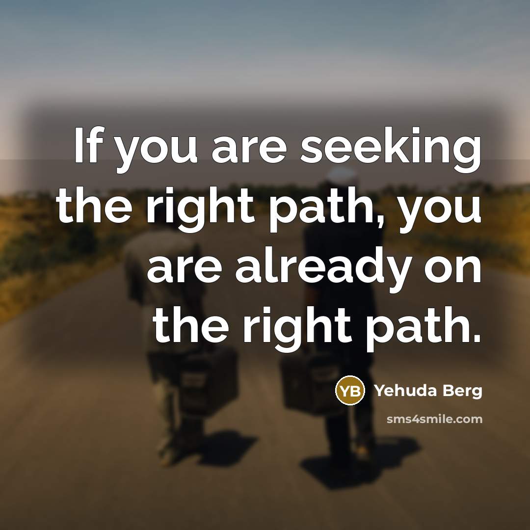 “If you are seeking the right path, you are already…” quote by Yehuda Berg