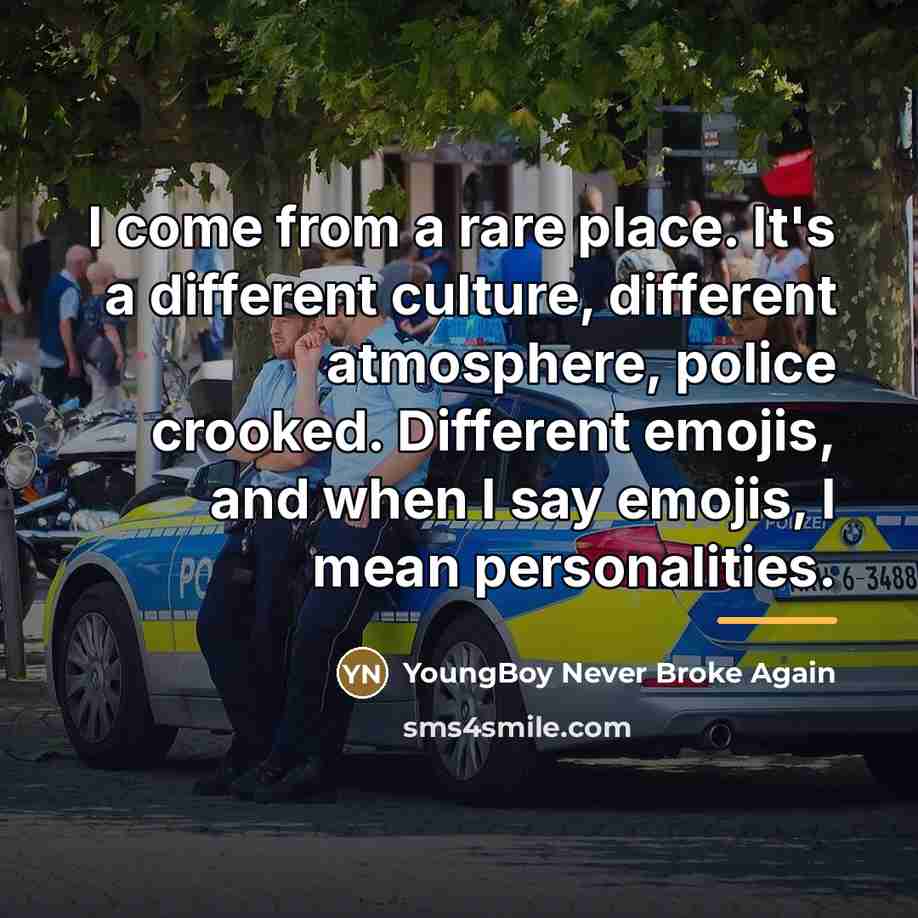 “I come from a rare place. It's a different culture,…” quote by YoungBoy Never Broke Again