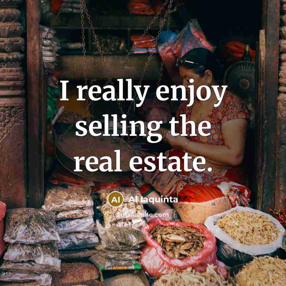 “I really enjoy selling the real estate.…” quote by Al Iaquinta