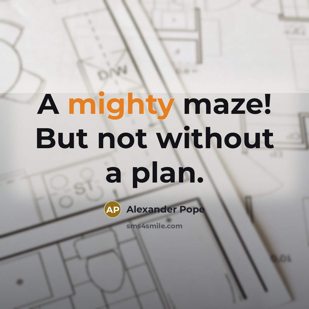 “A mighty maze! But not without a plan.…” quote by Alexander Pope