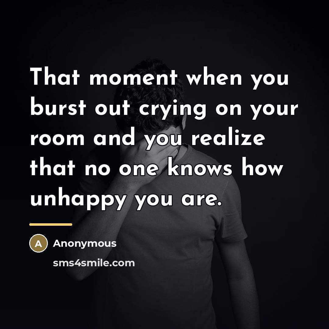 “That moment when you burst out crying on your room…” quote by Anonymous