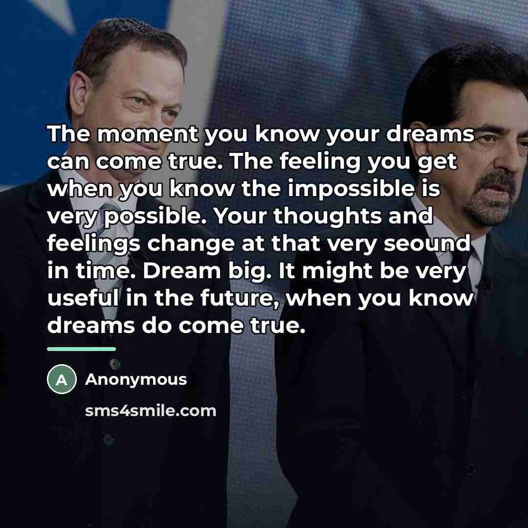 “The moment you know your dreams can come true. The…” quote by Anonymous