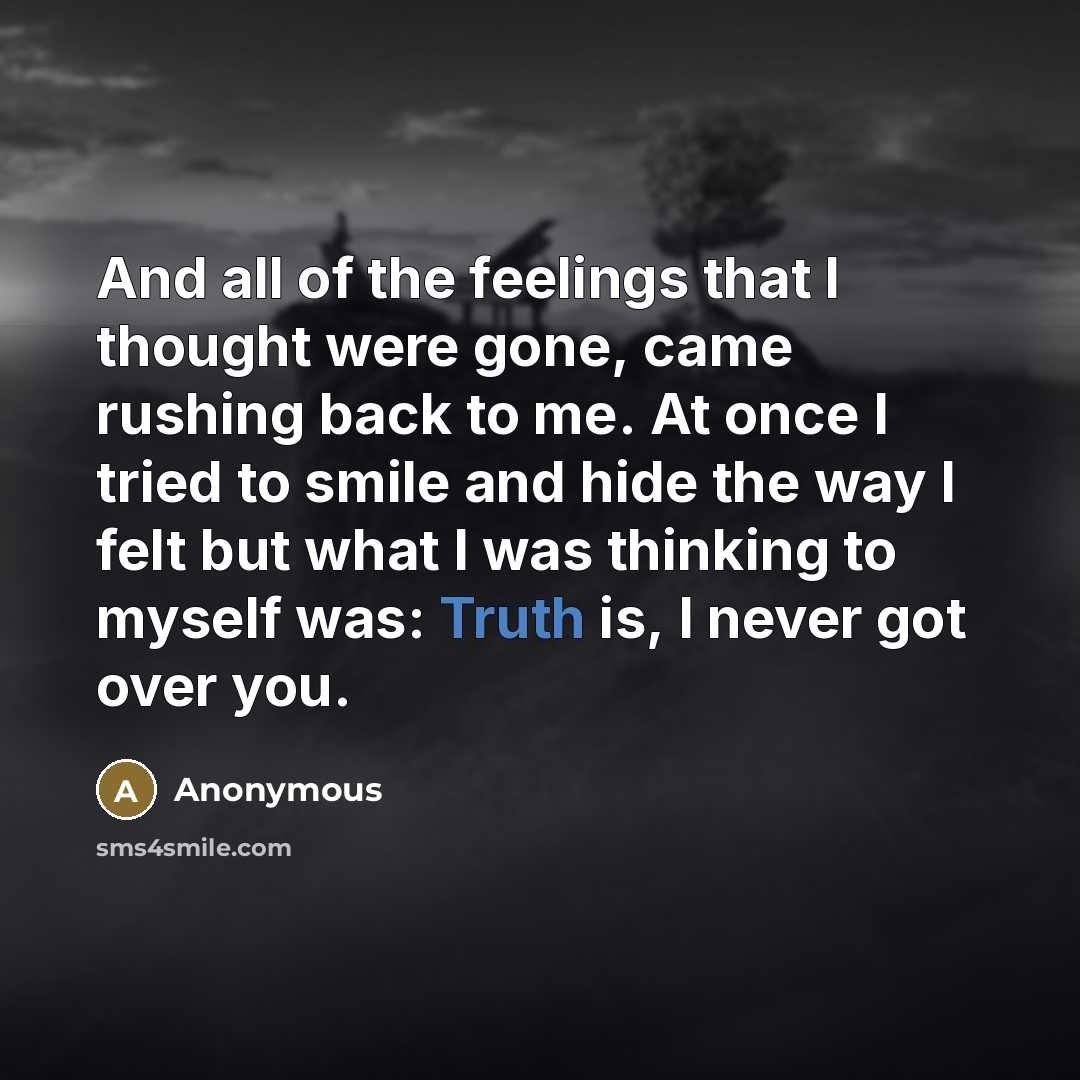 “And all of the feelings that I thought were gone,…” quote by Anonymous