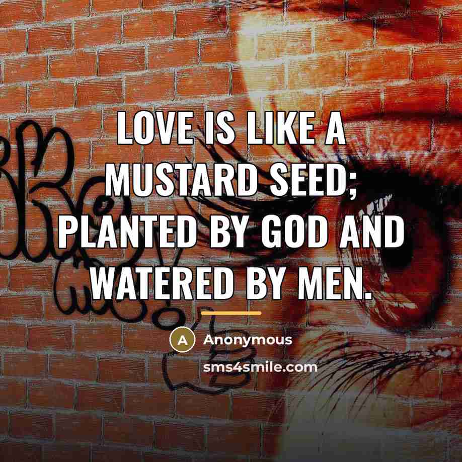 “Love is like a mustard seed; planted by God and…” quote by Muda Saint Michael