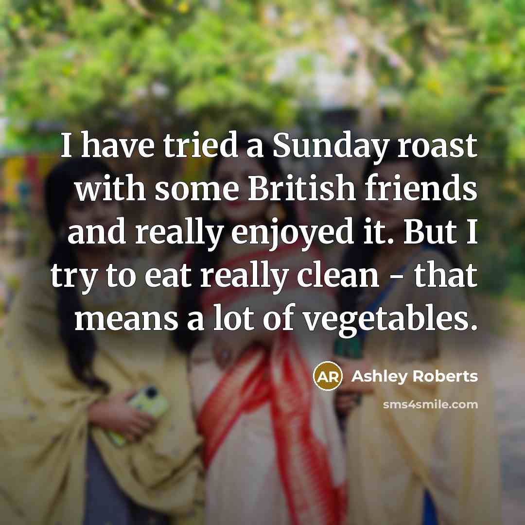 “I have tried a Sunday roast with some British friends…” quote by Ashley Roberts