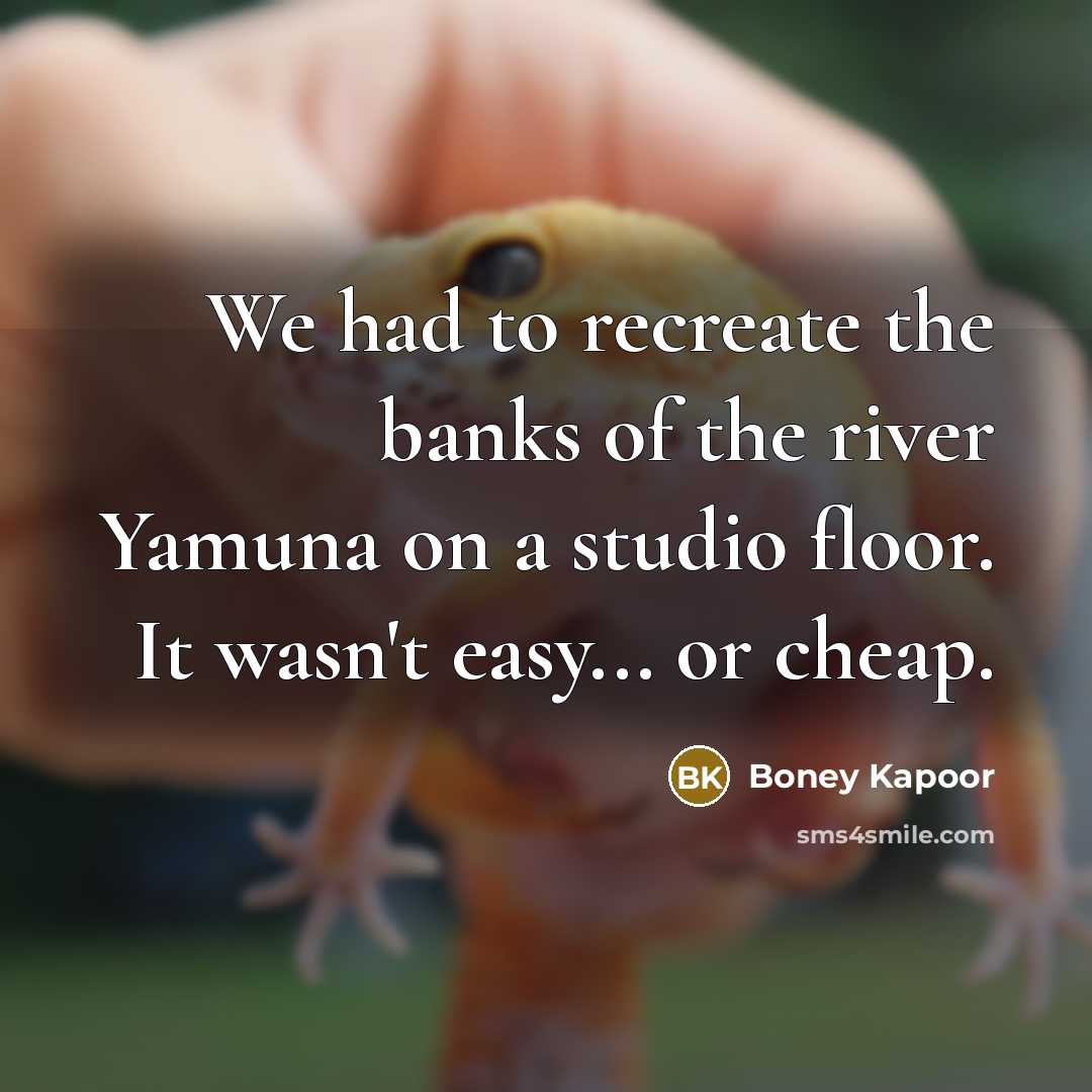 “We had to recreate the banks of the river Yamuna…” quote by Boney Kapoor