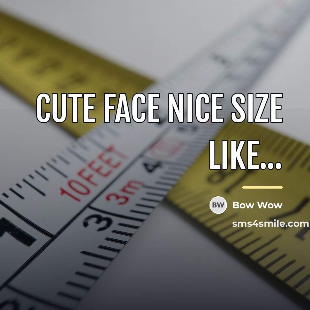 “Cute face nice size like...…” quote by Bow Wow